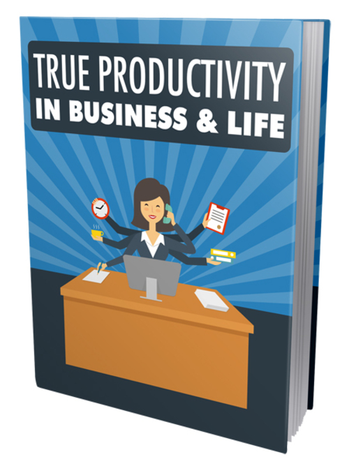 Product picture True Productivity In Business And Life 